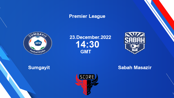 Sumgayit vs Sabah Masazir live score, Head to Head, SUM vs SBH live, Premier League, TV channels, Prediction