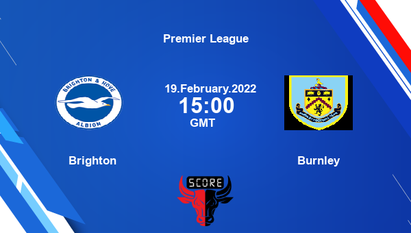 Brighton vs Burnley livescore, Match events BHA vs BUR, Premier League, tv info