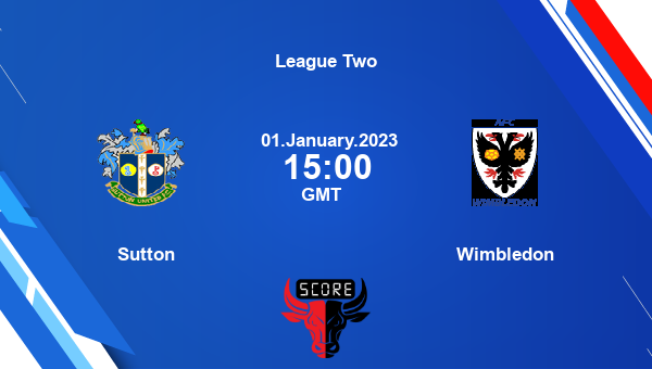Sutton vs Wimbledon live score, Head to Head, SUT vs WIM live, League Two, TV channels, Prediction