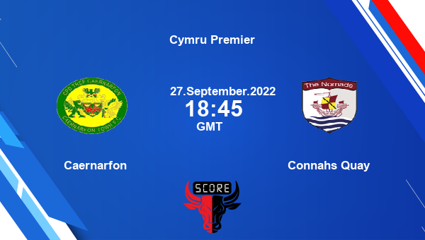 Caernarfon vs Connahs Quay Dream11 Match Prediction | Cymru Premier |Team News|