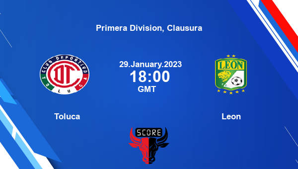 Toluca vs Leon Dream11 Match Prediction | Primera Division, Clausura |Team News|