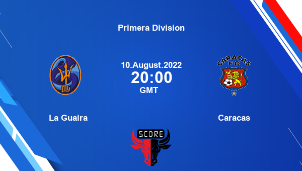 La Guaira vs Caracas live score, Head to Head, DLG vs CAR live, Primera Division, TV channels, Prediction