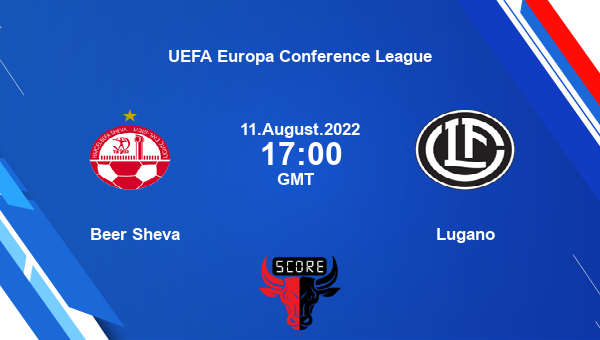 Beer Sheva vs Lugano live score, Head to Head, HBS vs LUG live, UEFA Europa Conference League, TV channels, Prediction