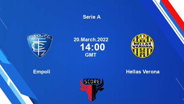 Empoli vs Hellas Verona livescore, Match events EMP vs VER, Serie A, tv info