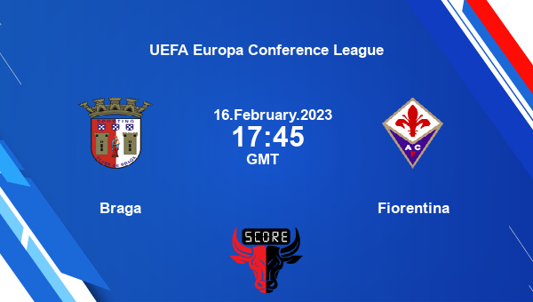 Braga vs Fiorentina live score, Head to Head, BRA vs FIO live, UEFA Europa Conference League, TV channels, Prediction