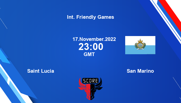Saint Lucia vs San Marino live score, Head to Head, LCA vs SMR live, Int. Friendly Games, TV channels, Prediction