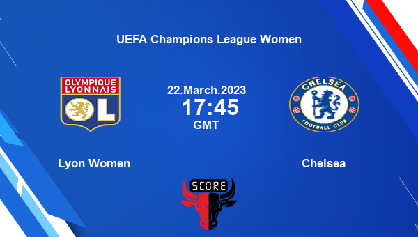 Lyon Women vs Chelsea live score, Head to Head, LYN-W vs CHE live, UEFA Champions League Women, TV channels, Prediction