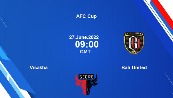 Visakha vs Bali United live score, Head to Head, VIS vs BAU live, AFC Cup, TV channels, Prediction