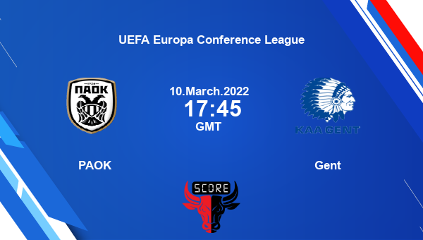 PAOK vs Gent livescore, Match events PAOK vs KAA, UEFA Europa Conference League, tv info