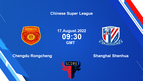 Chengdu Rongcheng vs Shanghai Shenhua live score, Head to Head, CHR vs SHS live, Chinese Super League, TV channels, Prediction