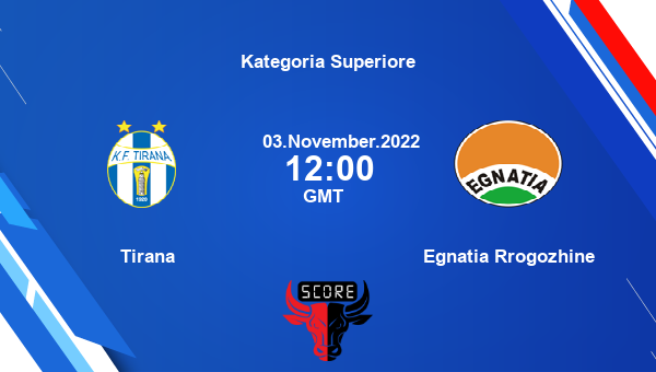 Tirana vs Egnatia Rrogozhine live score, Head to Head, KFT vs EGR live, Kategoria Superiore, TV channels, Prediction