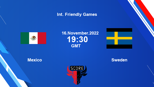 Mexico vs Sweden live score, Head to Head, MEX vs SWE live, Int. Friendly Games, TV channels, Prediction