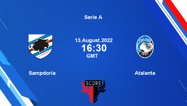 Sampdoria vs Atalanta live score, Head to Head, SAM vs ATA live, Serie A, TV channels, Prediction