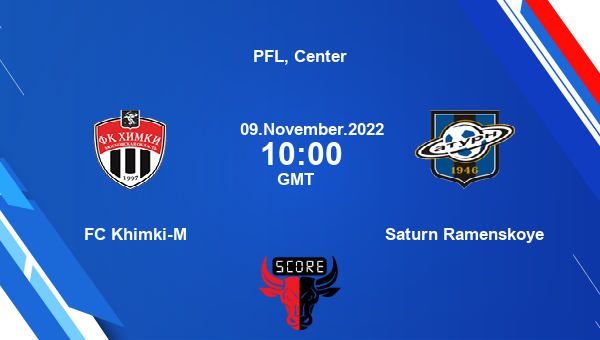 FC Khimki-M vs Saturn Ramenskoye live score, Head to Head, FC  vs SAT live, PFL, Center, TV channels, Prediction