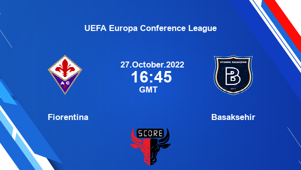 Fiorentina vs Basaksehir live score, Head to Head, FIO vs BAS live, UEFA Europa Conference League, TV channels, Prediction
