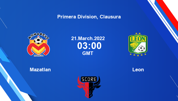 Mazatlan vs Leon Dream11 Match Prediction | Primera Division, Clausura |Team News|