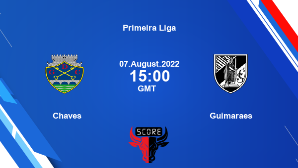 Chaves vs Guimaraes live score, Head to Head, CHA vs VIT live, Primeira Liga, TV channels, Prediction