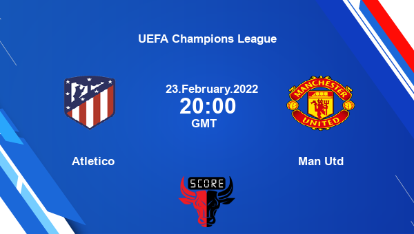Atletico vs Man Utd livescore, Match events ATM vs MUN, UEFA Champions League, tv info