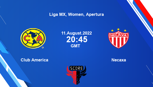 Club America vs Necaxa live score, Head to Head, AME vs NEC live, Liga MX, Women, Apertura, TV channels, Prediction
