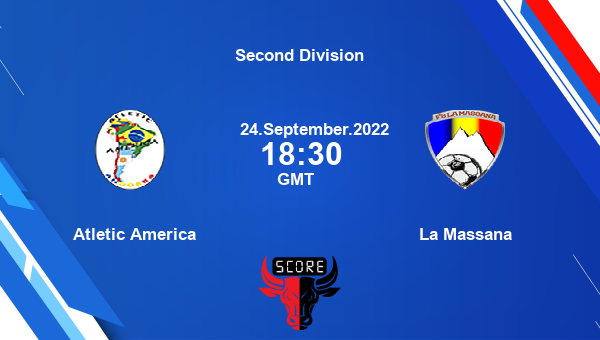 Atletic America vs La Massana Dream11 Match Prediction | Second Division |Team News|