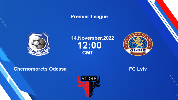 Chernomorets Odessa vs FC Lviv live score, Head to Head, CHO vs LVI live, Premier League, TV channels, Prediction