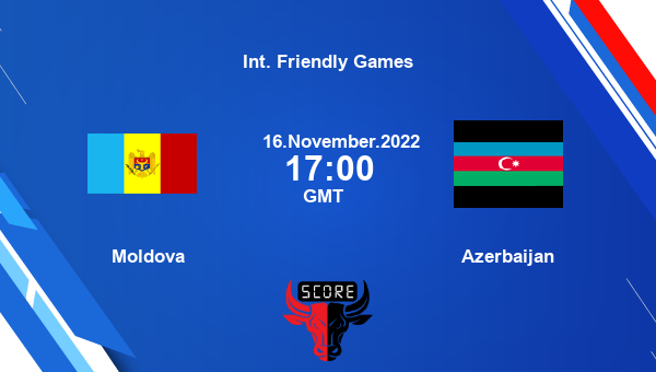 Moldova vs Azerbaijan live score, Head to Head, MDA vs AZJ live, Int. Friendly Games, TV channels, Prediction