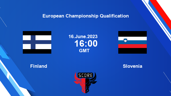 Finland vs Slovenia live score, Head to Head, FIN vs SLO live, European Championship Qualification, TV channels, Prediction