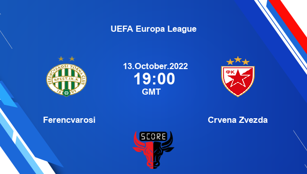 Ferencvarosi vs Crvena Zvezda live score, Head to Head, FTC vs CRZ live, UEFA Europa League, TV channels, Prediction