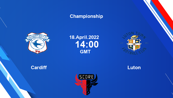 Cardiff vs Luton livescore, Match events CAR vs LUT, Championship, tv info