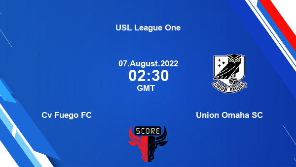 Cv Fuego FC vs Union Omaha SC live score, Head to Head, FUE vs UNI live, USL League One, TV channels, Prediction