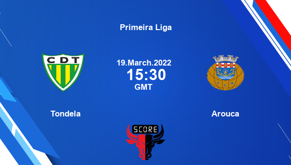 Tondela vs Arouca livescore, Match events TON vs ARO, Primeira Liga, tv info