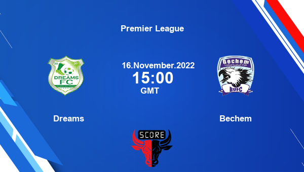 Dreams vs Bechem live score, Head to Head, DRE vs BEU live, Premier League, TV channels, Prediction