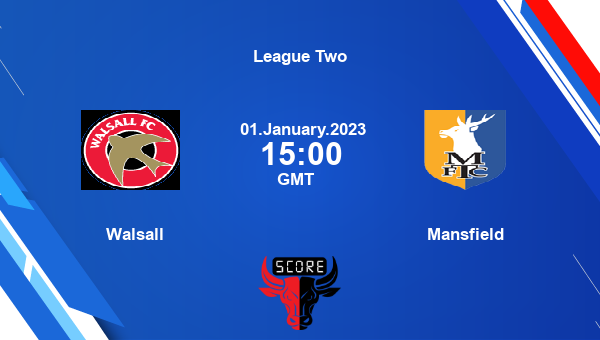 Walsall vs Mansfield live score, Head to Head, WAl vs MAT live, League Two, TV channels, Prediction