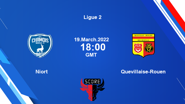 Niort vs Quevillaise-Rouen livescore, Match events NIO vs QRO, Ligue 2, tv info