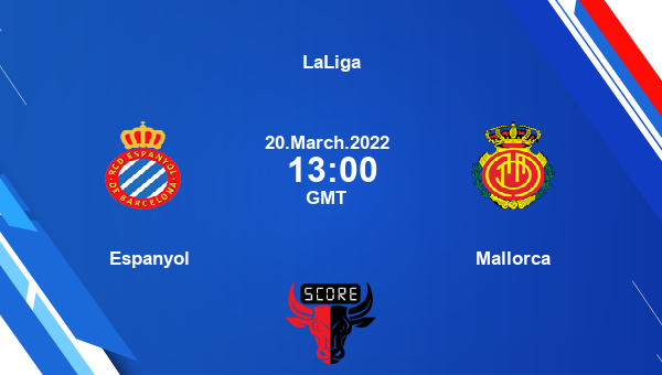 Espanyol vs Mallorca livescore, Match events ESP vs MAL, LaLiga, tv info