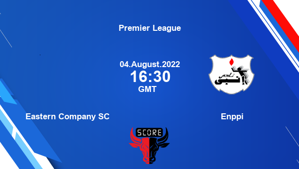 Eastern Company SC vs Enppi live score, Head to Head, EAS vs ENP live, Premier League, TV channels, Prediction