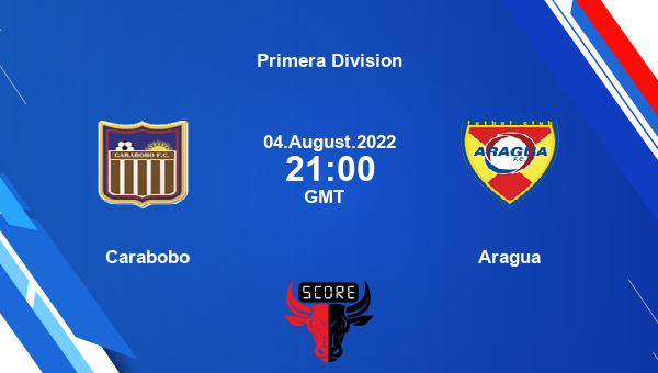 Carabobo vs Aragua live score, Head to Head, CFC vs ARA live, Primera Division, TV channels, Prediction