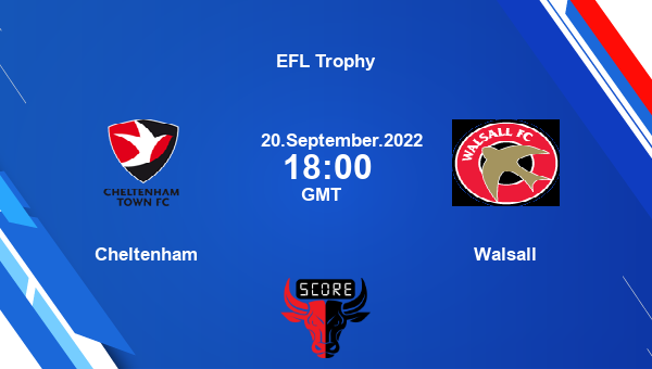 Cheltenham vs Walsall Dream11 Match Prediction | EFL Trophy |Team News|
