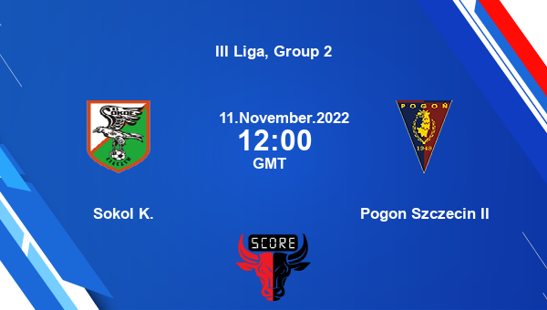 Sokol K. vs Pogon Szczecin II Dream11 Match Prediction | III Liga, Group 2 |Team News|