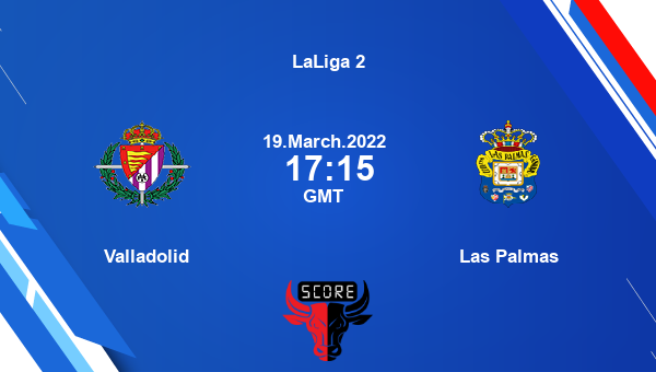 Valladolid vs Las Palmas livescore, Match events VLL vs LPA, LaLiga 2, tv info