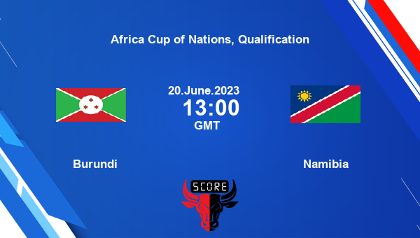 Burundi vs Namibia live score, Head to Head, BDI vs NAM live, Africa Cup of Nations, Qualification, TV channels, Prediction