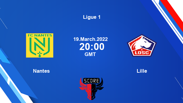 Nantes vs Lille livescore, Match events FCN vs LIL, Ligue 1, tv info