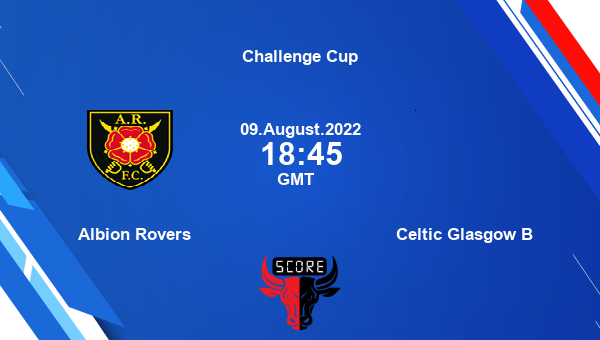Albion Rovers vs Celtic Glasgow B live score, Head to Head, ALB vs CEL live, Challenge Cup, TV channels, Prediction