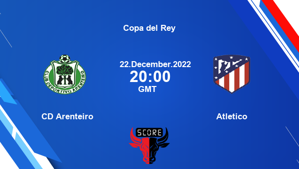 CD Arenteiro vs Atletico live score, Head to Head, CD vs ATM live, Copa del Rey, TV channels, Prediction