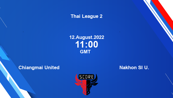 Chiangmai United vs Nakhon SI U. live score, Head to Head, CHI vs NAU live, Thai League 2, TV channels, Prediction