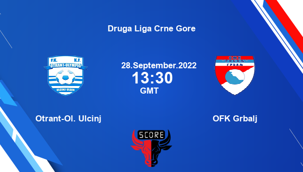 Otrant-Ol. Ulcinj vs OFK Grbalj Dream11 Match Prediction | Druga Liga Crne Gore |Team News|