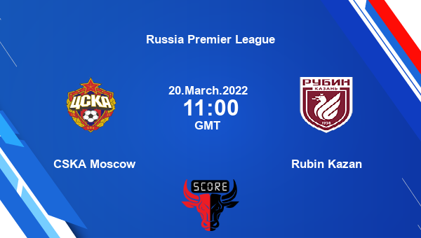 CSKA Moscow vs Rubin Kazan livescore, Match events CSKA vs RUK, Russia Premier League, tv info