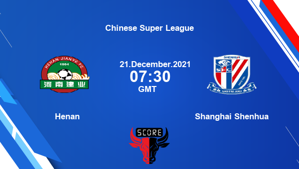 Henan vs Shanghai Shenhua Dream11 Soccer Prediction | Chinese Super League |Team News|