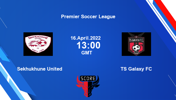 Sekhukhune United vs TS Galaxy FC livescore, Match events SEK vs TS , Premier Soccer League, tv info