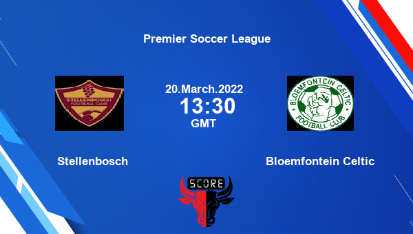 Stellenbosch vs Bloemfontein Celtic livescore, Match events STB vs BLO, Premier Soccer League, tv info